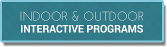 Indoor & Outdoor interactive programs